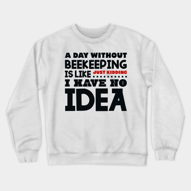 A day without beekeeping Crewneck Sweatshirt by colorsplash